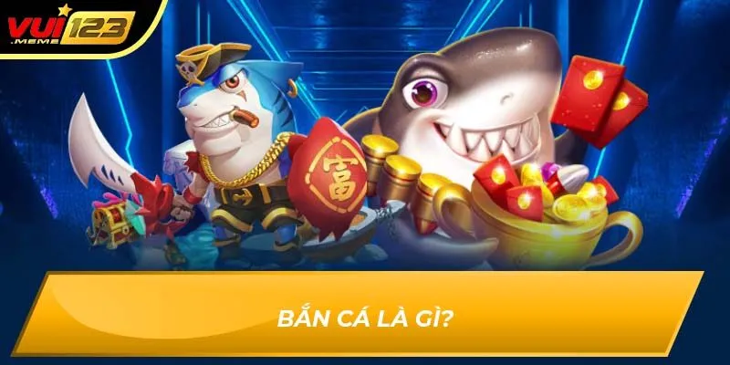 Bắn cá là gì?