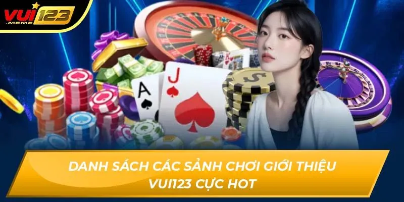 Danh sách các sảnh chơi giới thiệu VUI123 cực hot Danh sách các sảnh chơi giới thiệu VUI123 cực hot