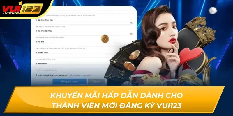 Khuyến mãi hấp dẫn dành cho thành viên mới đăng ký Vui123