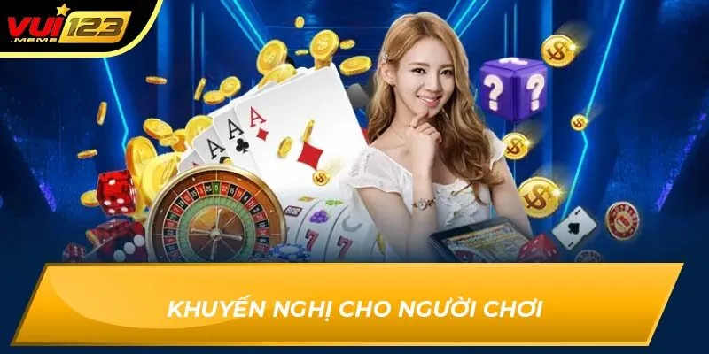 Khuyến nghị cho người chơi