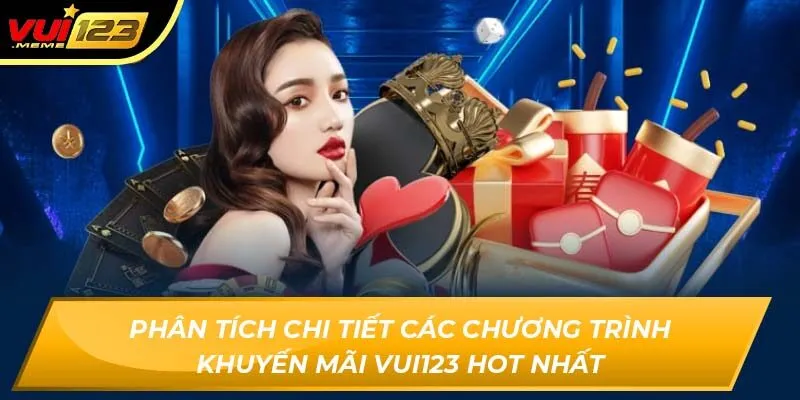 Phân tích chi tiết các chương trình khuyến mãi Vui123 hot nhất