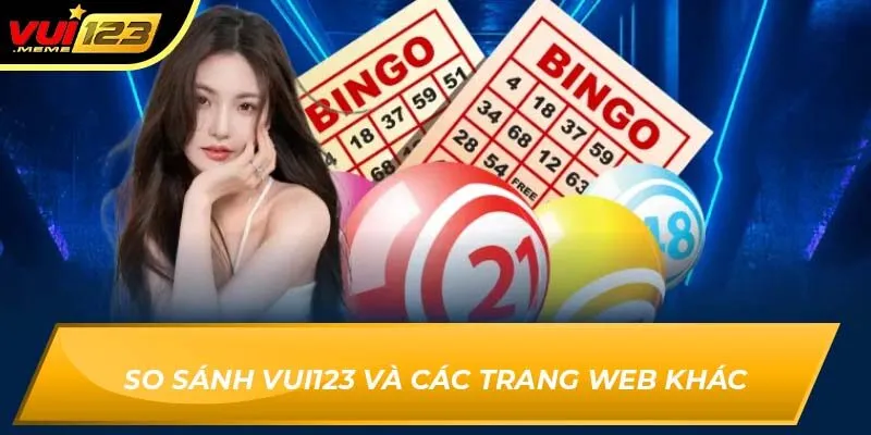 So sánh Vui123 và các trang web khác