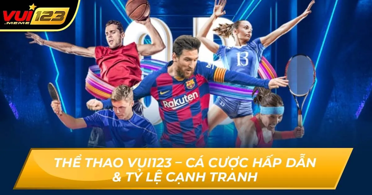 Thể Thao Vui123 – Cá Cược Hấp Dẫn & Tỷ Lệ Cạnh Tranh