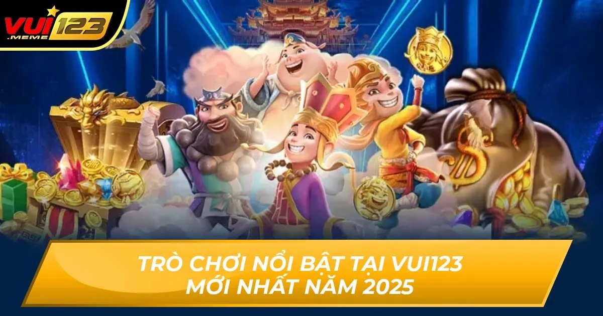 Trò Chơi Nổi Bật Tại Vui123 Mới Nhất Năm 2025